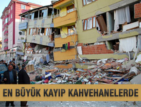 Depremde en büyük kayıp kahvehanelerde