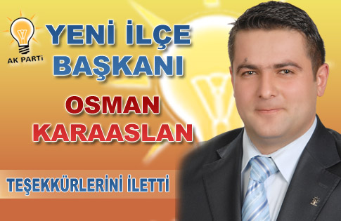 AK PARTİ GÖLBAŞI İLÇE BAŞKANI OSMAN KARAASLAN TEŞEKKÜRLERİNİ İLETTİ