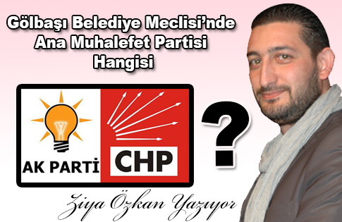 Gölbaşı Belediye Meclisi’nde Ana muhalet partisi AK Parti mi? CHP mi?