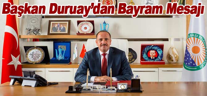 Başkan Duruay'dan Bayram Mesajı