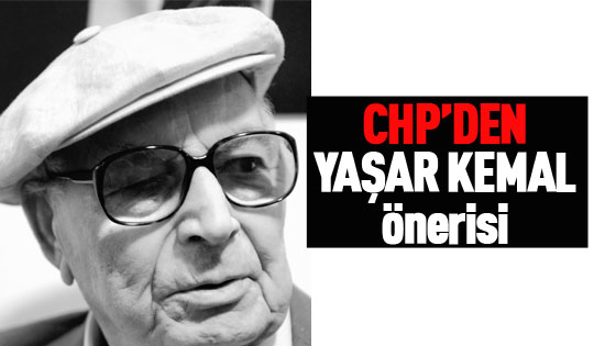 CHP'lilerden Yaşar Kemal önergesi