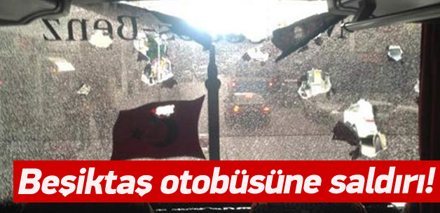 Beşiktaş otobüsüne taşlı saldırı