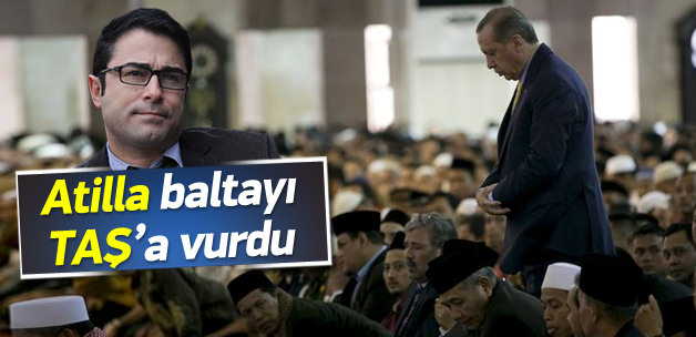 Atilla Taş, Erdoğan twitiyle baltayı taşa vurdu