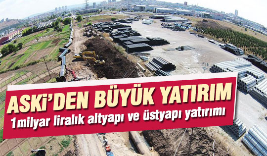 Aski'dan Ankara'ya büyük yatırımlar