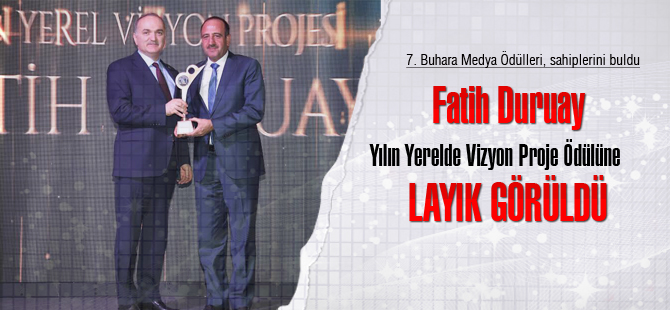 Başkan Duruay'a 'Yılın Yerelde Vizyon Proje' Ödülü