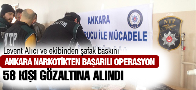 Ankara'da şafak operasyonu "58 kişi gözaltına alındı"