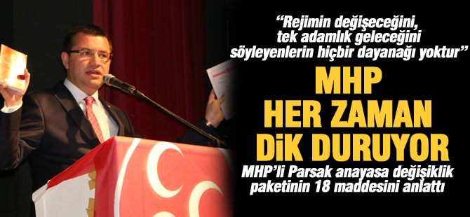 MHP'li Parsak anayasa değişikliğini anlattı