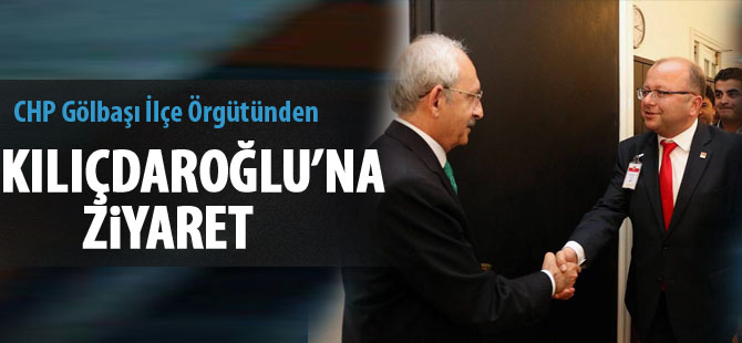 CHP Gölbaşı'ndan Kılıçdaroğlu'na ziyaret