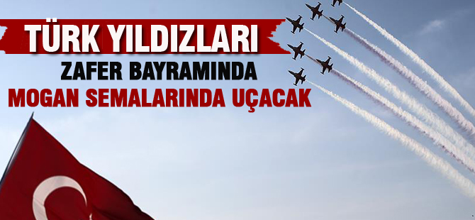 Türk yıldızları Zafer Bayramına özel uçacak