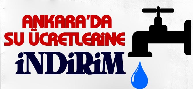 Ankara’da su ücretlerinde indirim