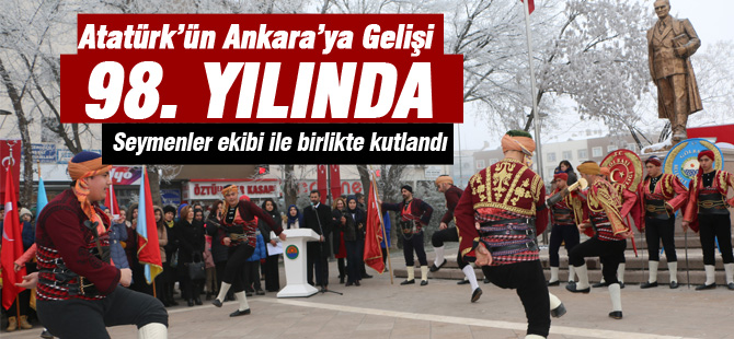 Atatürk’ün Ankara'ya gelişinin 98. yıldönümü kutlandı