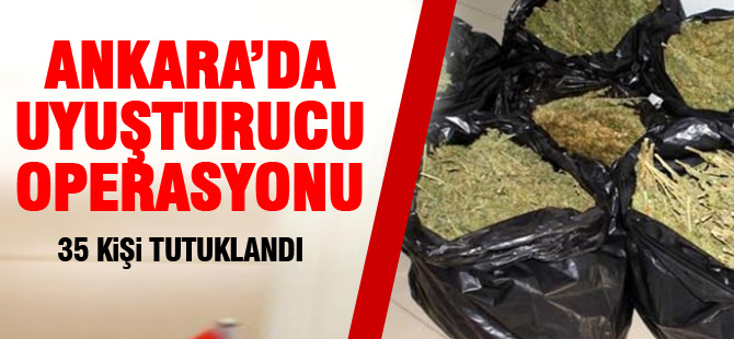 Ankara'da uyuşturucu operasyonunda 35 kişi tutuklandı