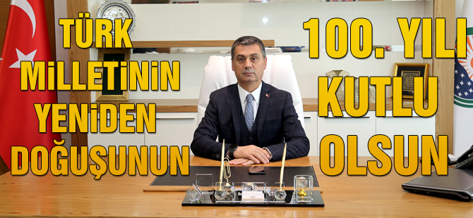 Başkan Şimşek; Türk milletinin yeniden  doğuşunun 100. yılı kutlu olsun