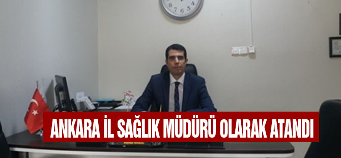 Uzm. Dr. Ali Niyazi Kurtcebe  Ankara İl Sağlık Müdürü oldu