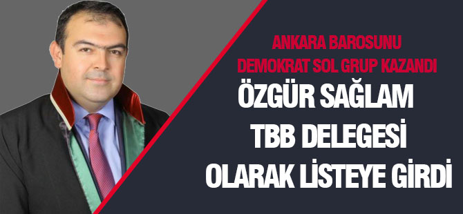 Ankara Barosunda yeni dönem; Özgür Sağlam TTB delegesi seçildi