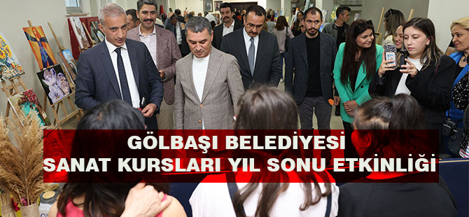 GÖLBAŞI BELEDİYESİ SANAT KURSLARI YIL SONU ETKİNLİĞİ