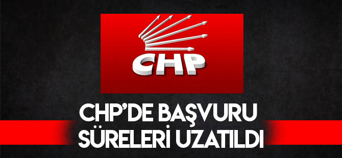 CHP'de adaylık başvuru süresi uzatıldı