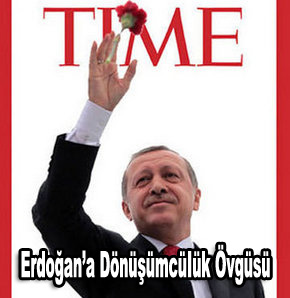 Timedan Erdoğana dönüşümcülük övgüsü