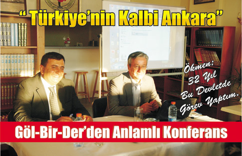 GÖL-BİR-DER Türkiyenin Kalbi Ankara konulu konferans düzenledi