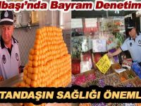 GÖLBAŞIN'DA BAYRAM DENETİMİ