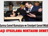 Jandarma Genel Komutanı ve Emniyet Genel Müdürü uygulama noktasında