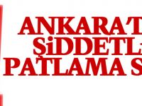 Ankara'da patlama sesi korkuttu