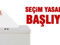 Seçim yasakları başlıyor