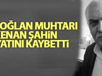 Karaoğlan Muhtarı Kenan Şahin vefat etti