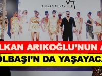 ÜNLÜ MODACI VOLKAN ARIKANOĞLU’NUN ADI GÖLBAŞI’NDA YAŞIYACAK