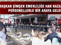 Başkan Şimşek’ten Emekliliğe Hak Kazanmış Personellere Kahvaltı