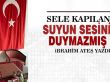 İbrahim Ateş; 'Sele Kapılan Suyun Sesini Duymazmış'