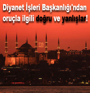 Diyanet İşleri Başkanlığından oruçla ilgili doğru ve yanlışlar!