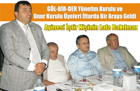 GÖL-BİR-DER yönetim kurulu ve onur kurulu üyeleri ile iftar yemeğinde bir araya geldi.