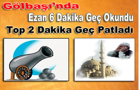 Gölbaşında Ezan 6 Dk Geç Okundu