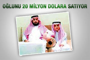 Oğlunu 20 milyon dolara satışa çıkardı