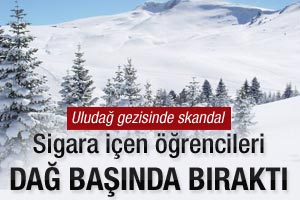 Öğretmen sigara içen öğrencileri dağ başında bıraktı
