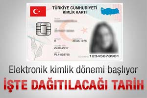 Elektronik kimliklerin dağıtılacağı tarih