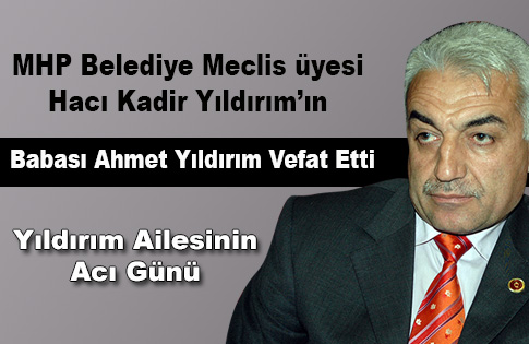 Hacı Kadir Yıldırımın babası vefat etti