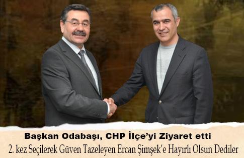 Başkan Odabaşı’ndan CHP’ye ziyaret