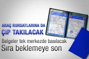 Araç ruhsatlarına çip takılacak