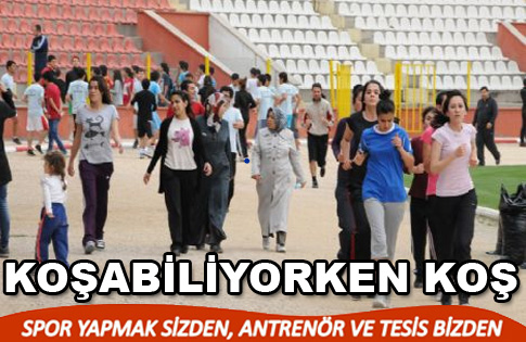Koşabiliyorken Koş