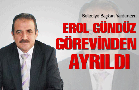 Erol Gündüz görevinden ayrıldı