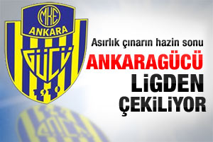 Ankaragücü ligden çekiliyor