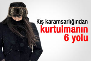Kış karamsarlığından kurtulmanın 6 yolu