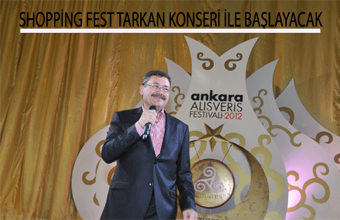 SHOPPİNG FEST TARKAN KONSERİ İLE BAŞLAYACAK