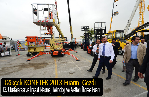 BAŞKAN GÖKÇEK KOMATEK 2013 FUARINI GEZDİ
