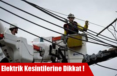 Elektrik Kesintilerine Dikkat !