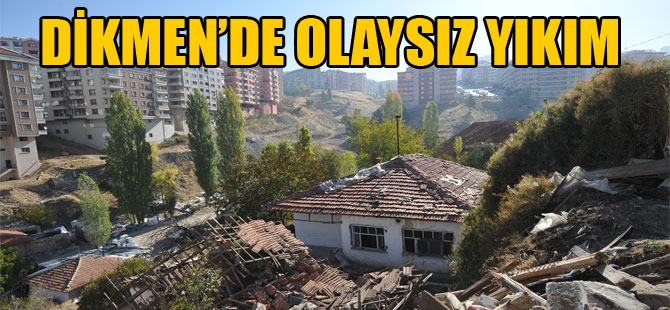DİKMEN AKPINAR’DA GECEKONDU YIKIMI