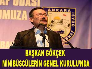 BAŞKAN GÖKÇEK MİNİBÜSCÜLERİN GENEL KURULU’NDA