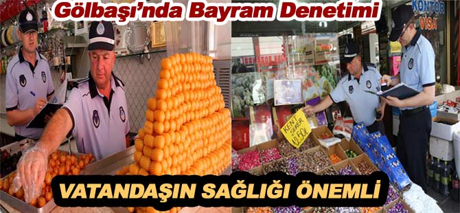 GÖLBAŞIN'DA BAYRAM DENETİMİ